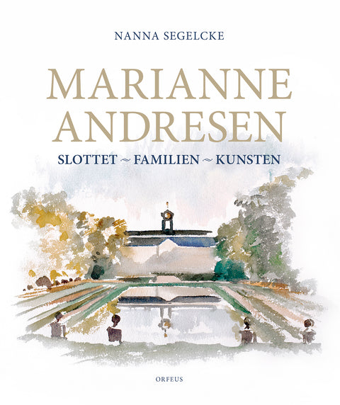 Marianne Andresen.  Slottet, Familien og Kunsten. Nanna Segelcke